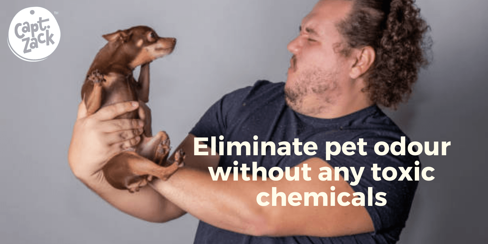 Eliminate pet odor without any toxic chemicals - Captain Zack